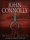 The White Road (eBook): Charlie Parker Series, Book 4